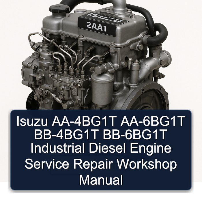 Isuzu AA-4BG1T AA-6BG1T BB-4BG1T BB-6BG1T Industrial Diesel Engine Service Repair Workshop Manual