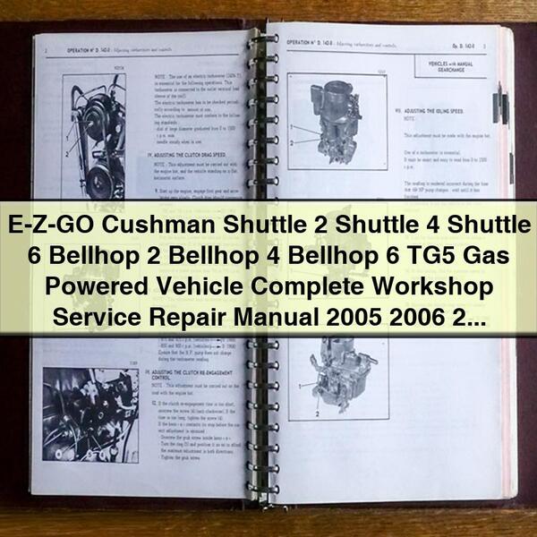 E-Z-GO Cushman Shuttle 2, 4, 6; Bellhop 2, 4, 6 TG5 Gas Powered Vehicle Complete Workshop Service Repair Manual 2005-2011