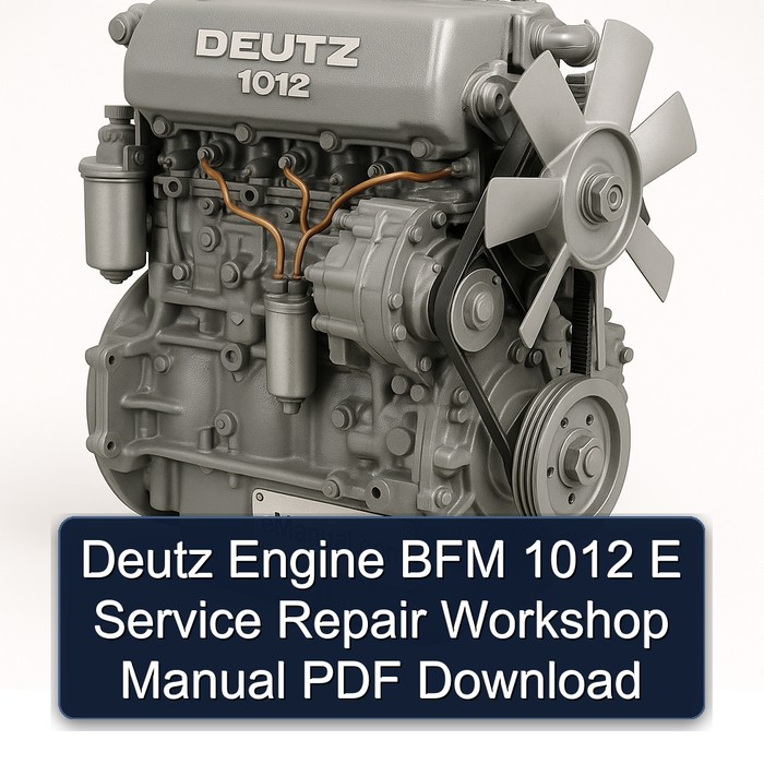 Deutz Engine BFM 1012 E Service Repair Workshop Manual PDF Download