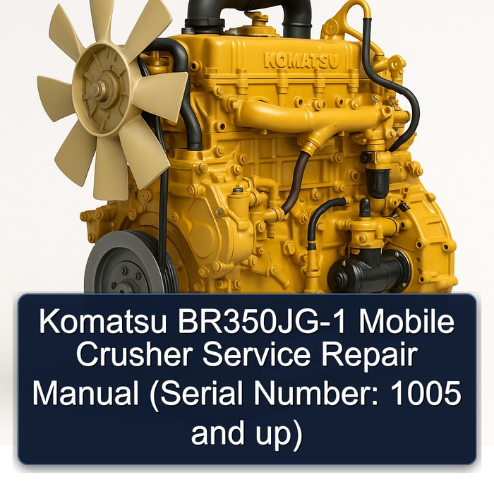 Komatsu BR350JG-1 Mobile Crusher Service Repair Manual (Serial Number: 1005 and up)