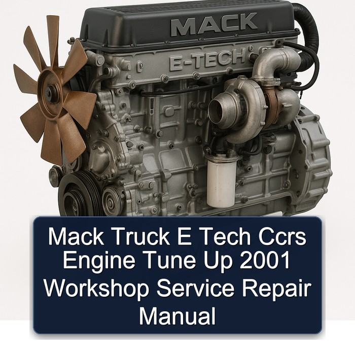 Mack Truck E Tech Ccrs Engine Tune Up 2001 Workshop Service Repair Manual