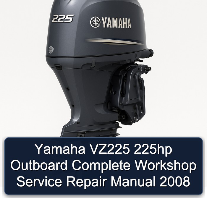 Yamaha VZ225 225hp Outboard Complete Workshop Service Repair Manual 2008