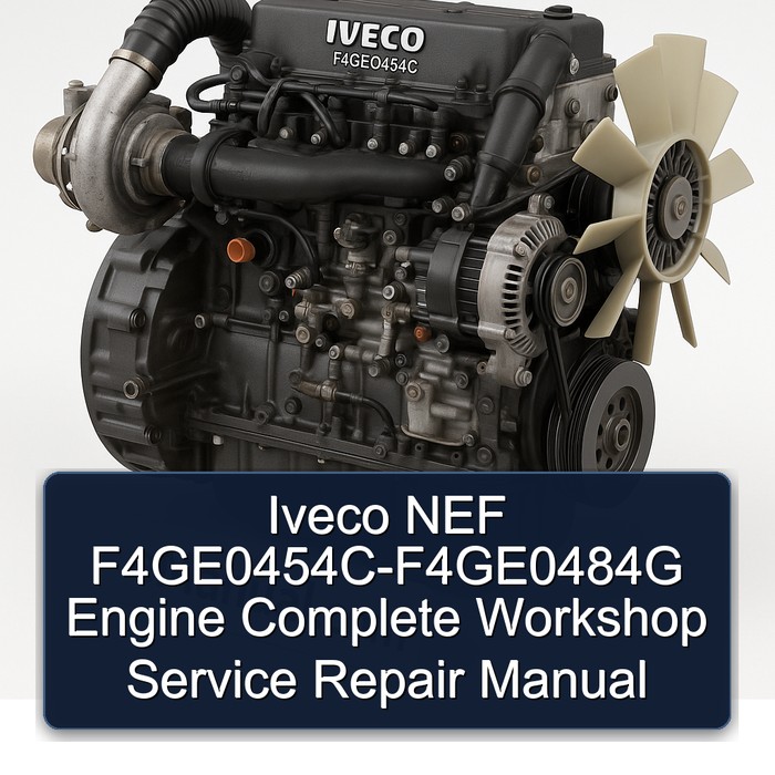 Iveco NEF F4GE0454C-F4GE0484G Engine Complete Workshop Service Repair Manual