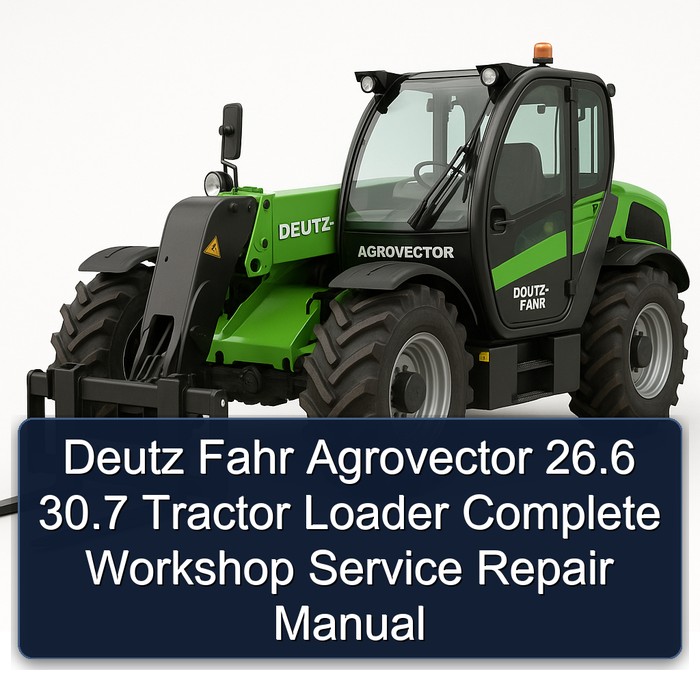 Deutz Fahr Agrovector 26.6 30.7 Tractor Loader Complete Workshop Service Repair Manual