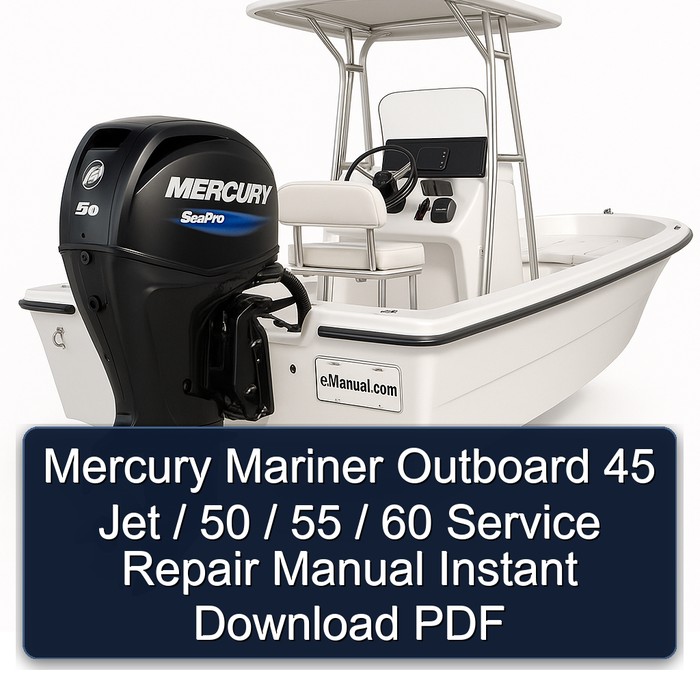 Mercury Mariner Outboard 45 Jet / 50 / 55 / 60 Service Repair Manual Instant Download PDF