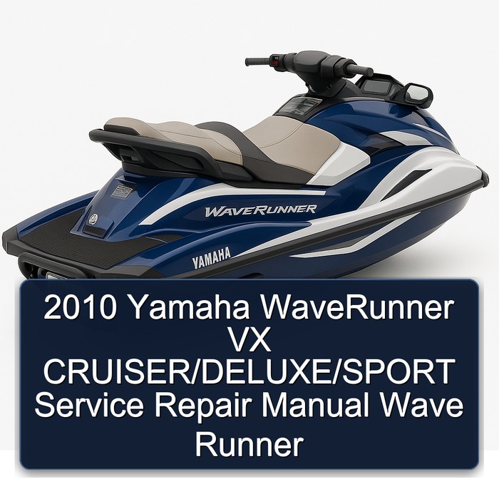 2010 Yamaha WaveRunner VX CRUISER/DELUXE/SPORT Service Repair Manual Wave Runner