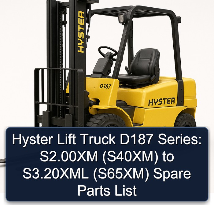 Hyster Lift Truck D187 Series: S2.00XM (S40XM) to S3.20XML (S65XM) Spare Parts List
