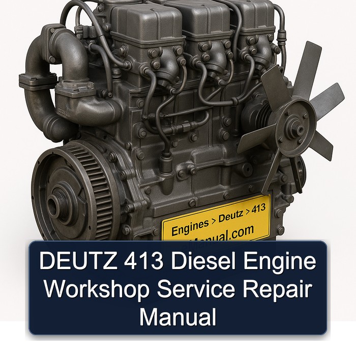 DEUTZ 413 Diesel Engine Workshop Service Repair Manual
