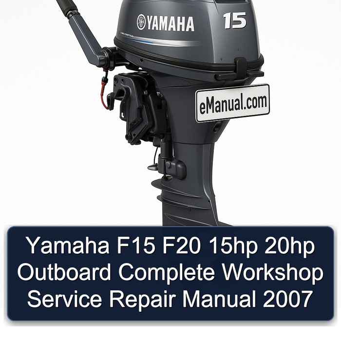 Yamaha F15 F20 15hp 20hp Outboard Complete Workshop Service Repair Manual 2007