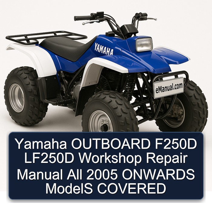 Yamaha OUTBOARD F250D LF250D Workshop Repair Manual All 2005 ONWARDS ModelS COVERED