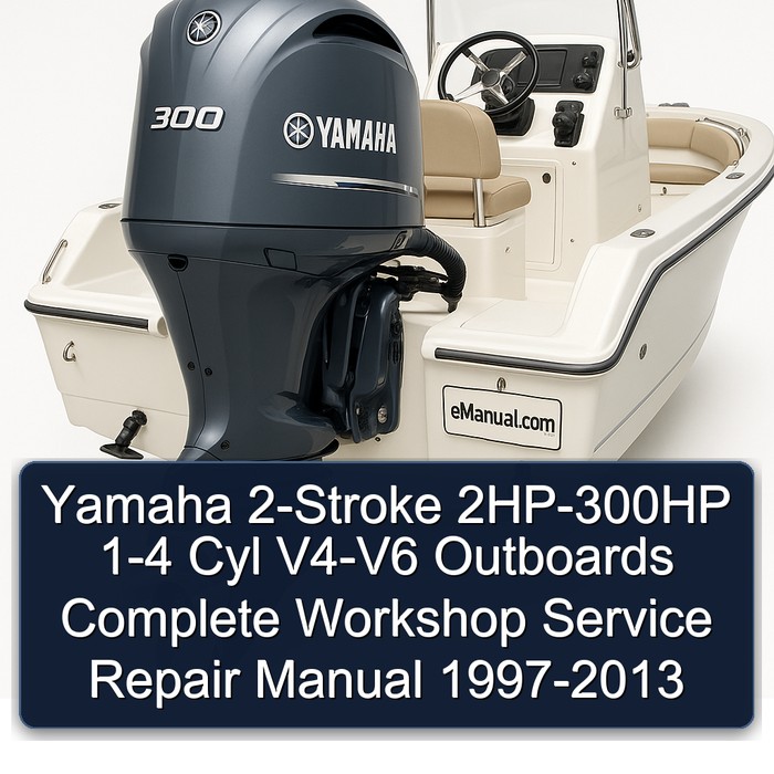 Yamaha 2-Stroke 2HP-300HP 1-4 Cyl V4-V6 Outboards Complete Workshop Service Repair Manual 1997-2013