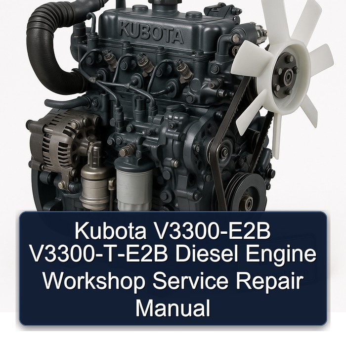 Kubota V3300-E2B V3300-T-E2B Diesel Engine Workshop Service Repair Manual