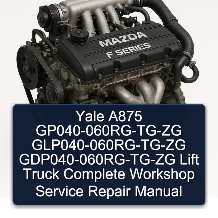 Yale A875 GP040-060RG-TG-ZG GLP040-060RG-TG-ZG GDP040-060RG-TG-ZG Lift Truck Complete Workshop Service Repair Manual