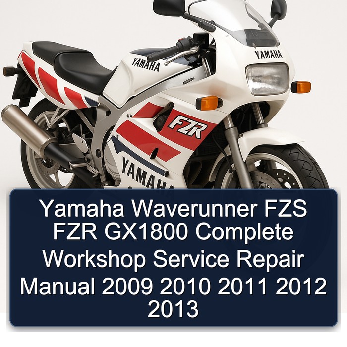 Yamaha Waverunner FZS FZR GX1800 Complete Workshop Service Repair Manual 2009 2010 2011 2012 2013