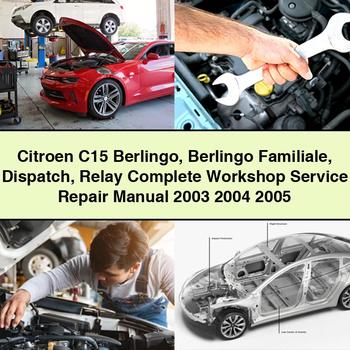 Citroen C15 Berlingo Berlingo Familiale Dispatch Relay Complete Workshop Service Repair Manual 2003 2004 2005 PDF Download - Click Image to Close