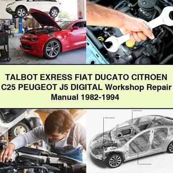 TALBOT EXRESS Fiat DUCATO CITROEN C25 PEUGEOT J5 Digital Workshop Repair Manual 1982-1994 PDF Download