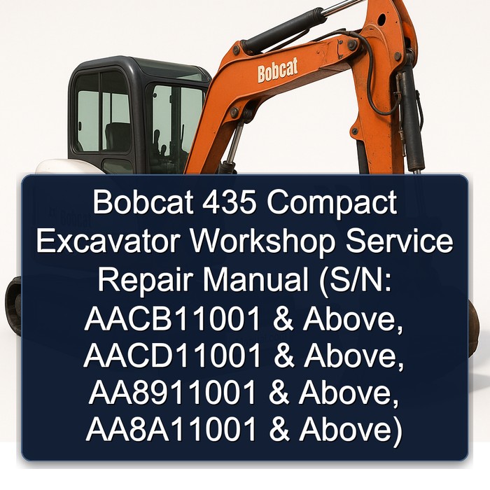 Bobcat 435 Compact Excavator Workshop Service Repair Manual (S/N: AACB11001 & Above, AACD11001 & Above, AA8911001 & Above, AA8A11001 & Above)