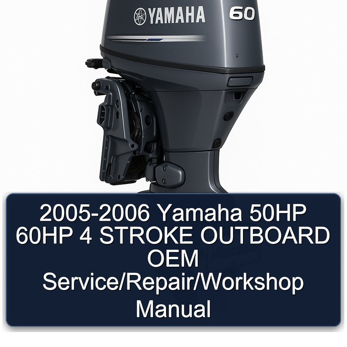 2005-2006 Yamaha 50HP 60HP 4 STROKE OUTBOARD OEM Service/Repair/Workshop Manual