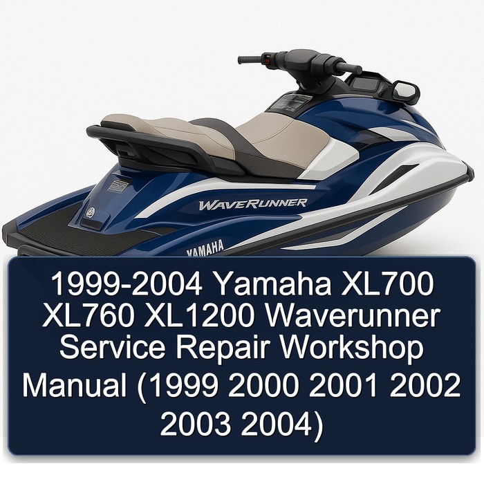 1999-2004 Yamaha XL700 XL760 XL1200 Waverunner Service Repair Workshop Manual (1999 2000 2001 2002 2003 2004)
