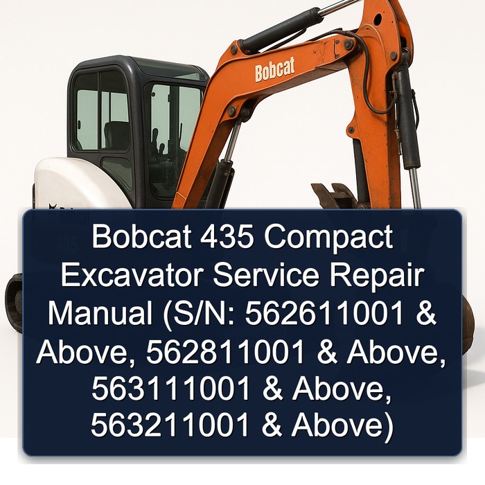 Bobcat 435 Compact Excavator Service Repair Manual (S/N: 562611001 & Above, 562811001 & Above, 563111001 & Above, 563211001 & Above)