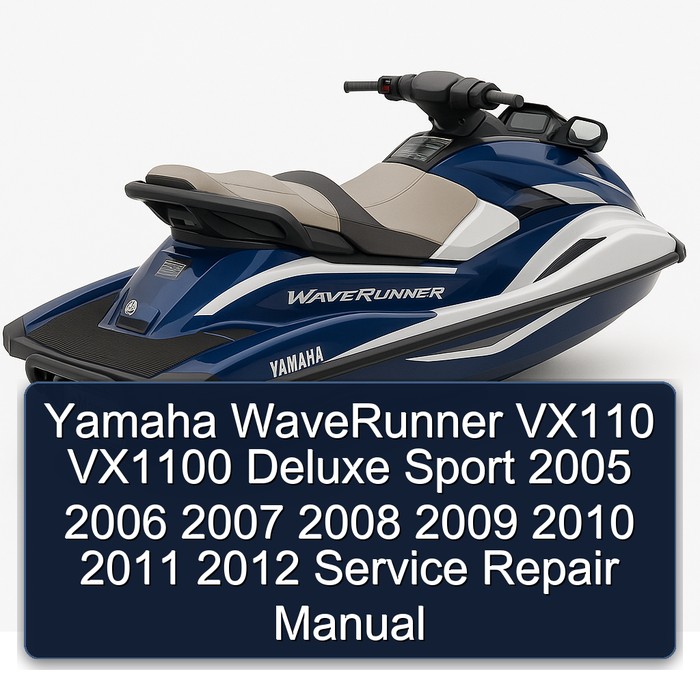 Yamaha WaveRunner VX110 VX1100 Deluxe Sport 2005 2006 2007 2008 2009 2010 2011 2012 Service Repair Manual