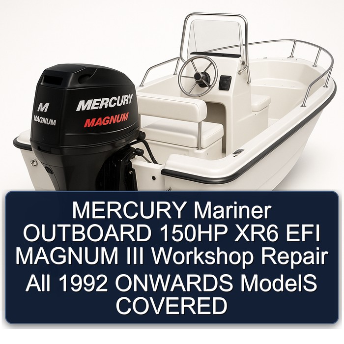 MERCURY Mariner OUTBOARD 150HP XR6 EFI MAGNUM III Workshop Repair All 1992 ONWARDS ModelS COVERED