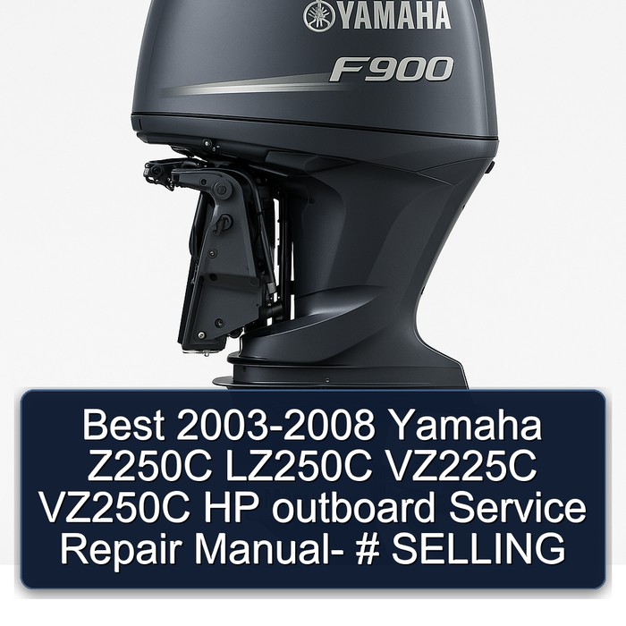 Best 2003-2008 Yamaha Z250C LZ250C VZ225C VZ250C HP outboard Service Repair Manual- # SELLING