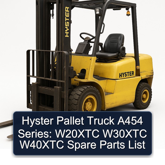 Hyster Pallet Truck A454 Series: W20XTC W30XTC W40XTC Spare Parts List