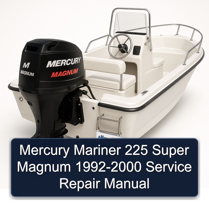 Mercury Mariner 225 Super Magnum 1992-2000 Service Repair Manual