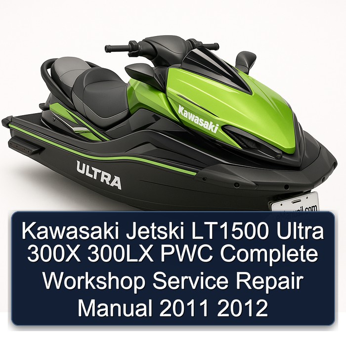 Kawasaki Jetski LT1500 Ultra 300X 300LX PWC Complete Workshop Service Repair Manual 2011 2012
