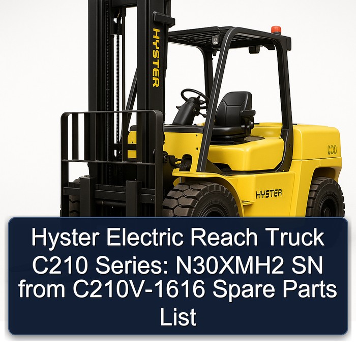 Hyster Electric Reach Truck C210 Series: N30XMH2 SN from C210V-1616 Spare Parts List