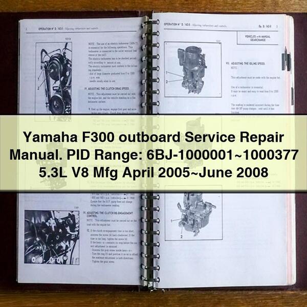 Yamaha F300 outboard Service Repair Manual. PID Range: 6BJ-1000001~1000377 5.3L V8 Mfg April 2005~June 2008