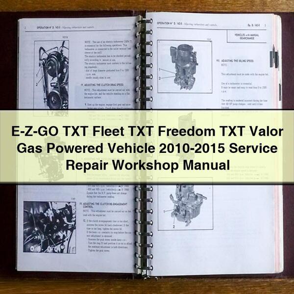 E-Z-GO TXT Fleet TXT Freedom TXT Valor Gas Powered Vehicle 2010-2015 Service Repair Workshop Manual Download PDF