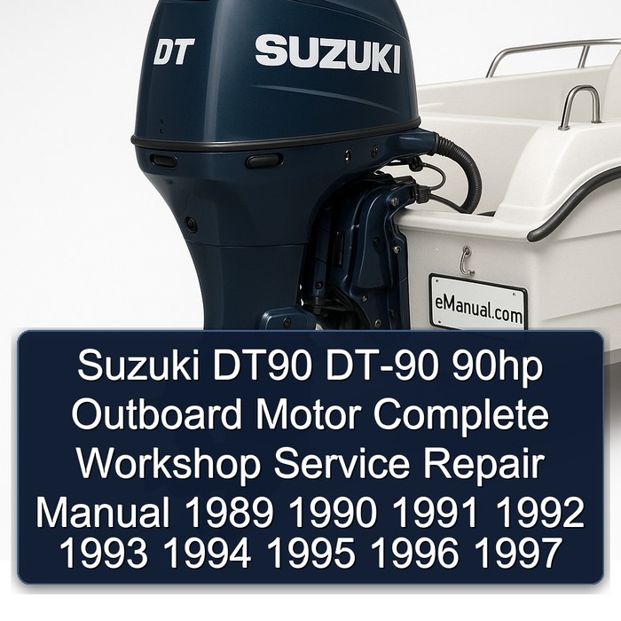 Suzuki DT90 DT-90 90hp Outboard Motor Complete Workshop Service Repair Manual 1989 1990 1991 1992 1993 1994 1995 1996 1997