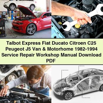 Talbot Express Fiat Ducato Citroen C25 Peugeot J5 Van & Motorhome 1982-1994 Service Repair Workshop Manual Download PDF - Click Image to Close