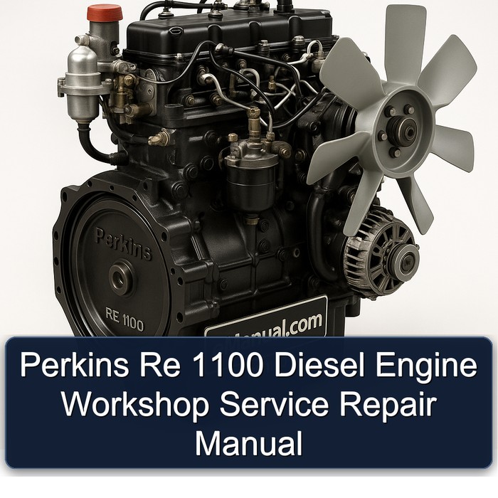 Perkins Re 1100 Diesel Engine Workshop Service Repair Manual