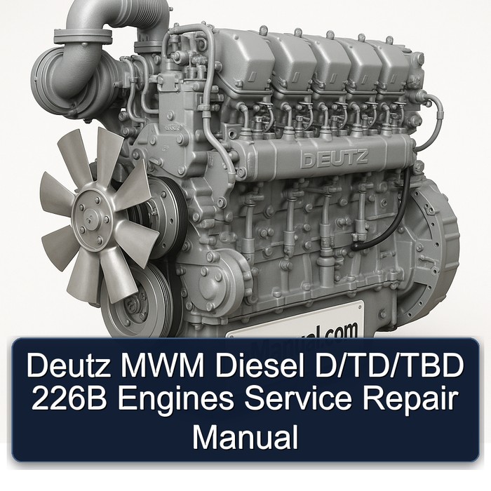 Deutz MWM Diesel D/TD/TBD 226B Engines Service Repair Manual