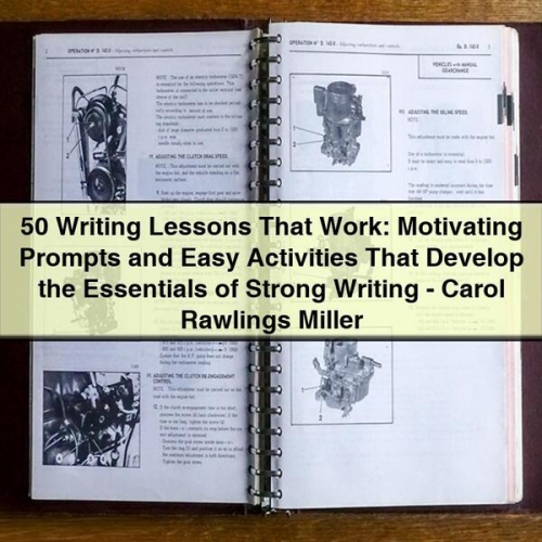 50 Writing Lessons That Work: Motivating Prompts and Easy Activities for Strong Writing - Carol Rawlings Miller