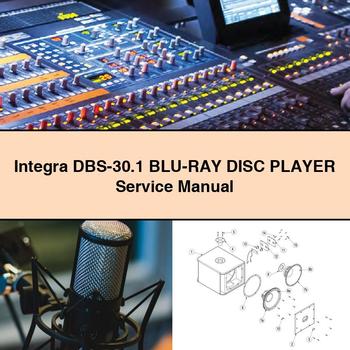Integra DBS-30.1 BLU-RAY DISC Player Service Repair Manual