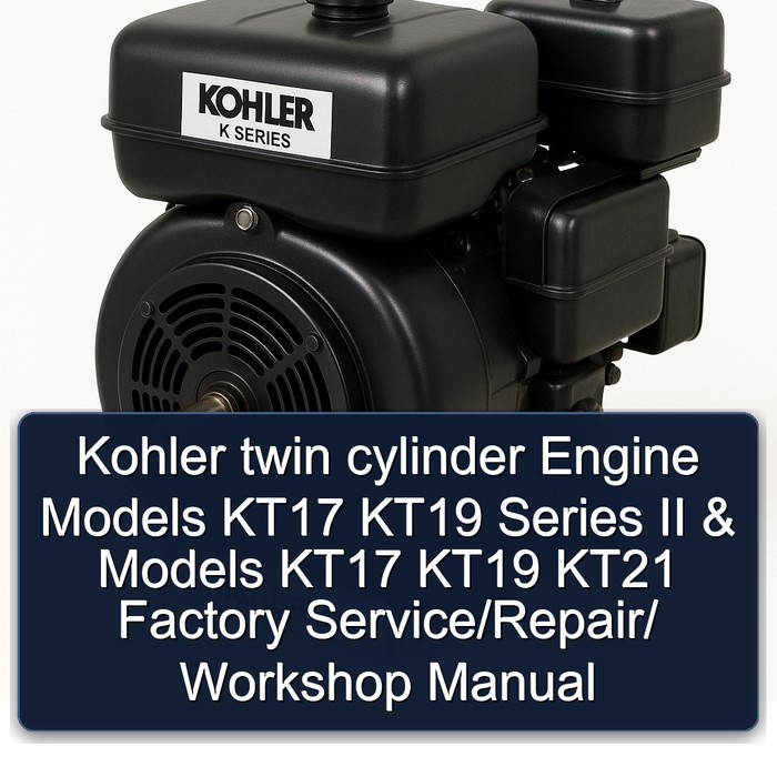 Kohler twin cylinder Engine Models KT17 KT19 Series II & Models KT17 KT19 KT21 Factory Service/Repair/ Workshop Manual