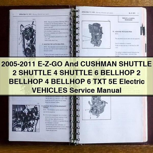 2005-2011 E-Z-GO And CUSHMAN SHUTTLE 2 SHUTTLE 4 SHUTTLE 6 BELLHOP 2 BELLHOP 4 BELLHOP 6 TXT 5E Electric VEHICLES Service Manual PDF Download