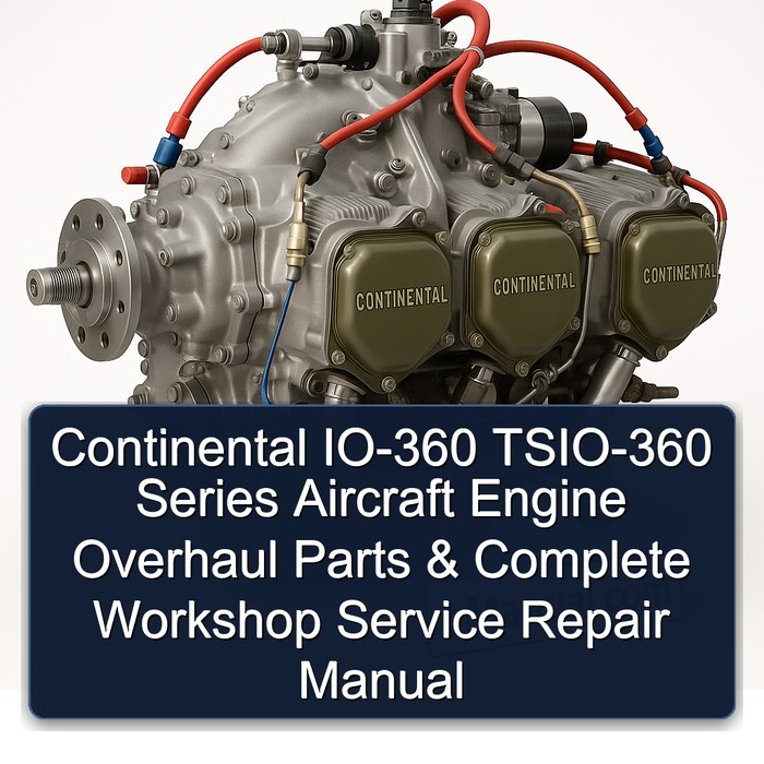 Continental IO-360 TSIO-360 Series Aircraft Engine Overhaul Parts & Complete Workshop Service Repair Manual
