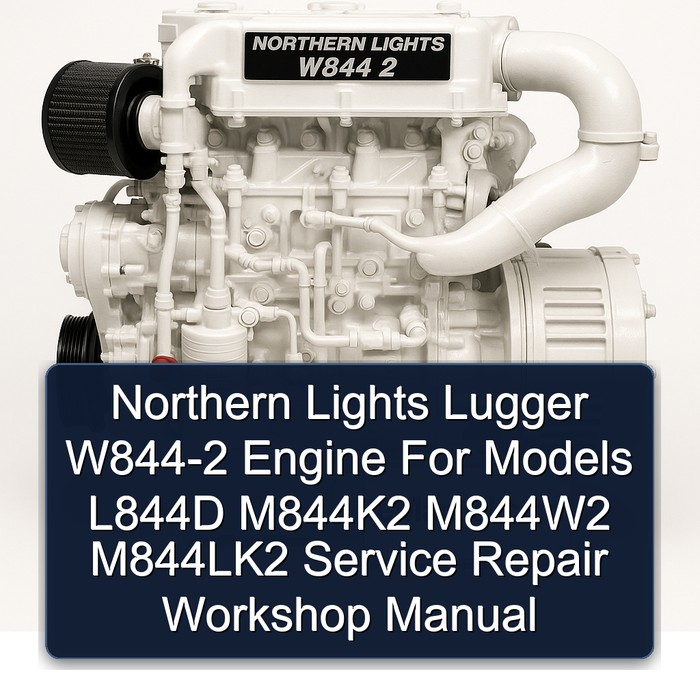 Northern Lights Lugger W844-2 Engine For Models L844D M844K2 M844W2 M844LK2 Service Repair Workshop Manual