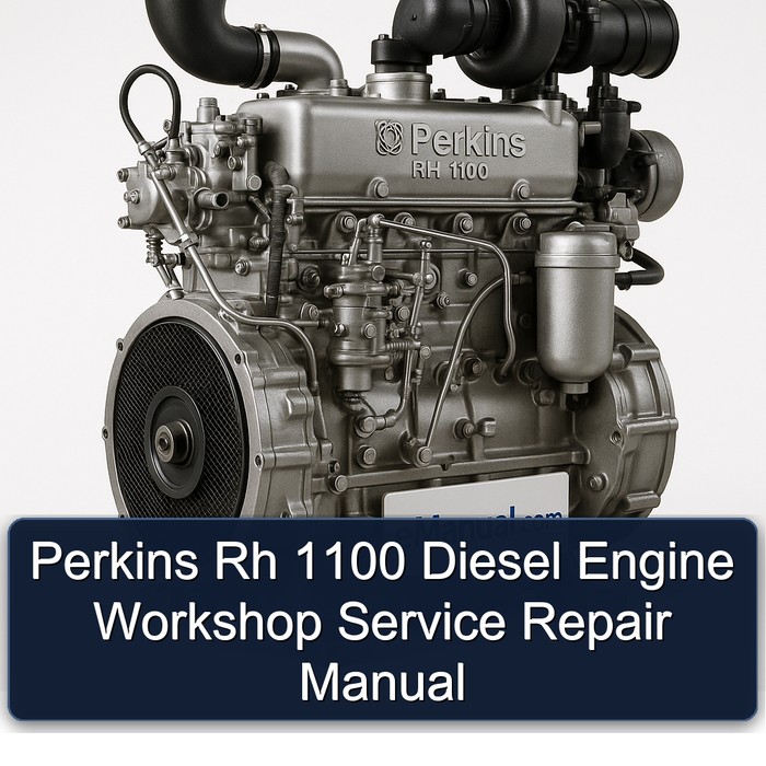 Perkins Rh 1100 Diesel Engine Workshop Service Repair Manual