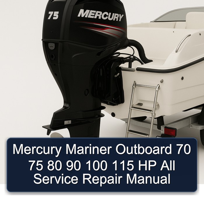 Mercury Mariner Outboard 70 75 80 90 100 115 HP All Service Repair Manual