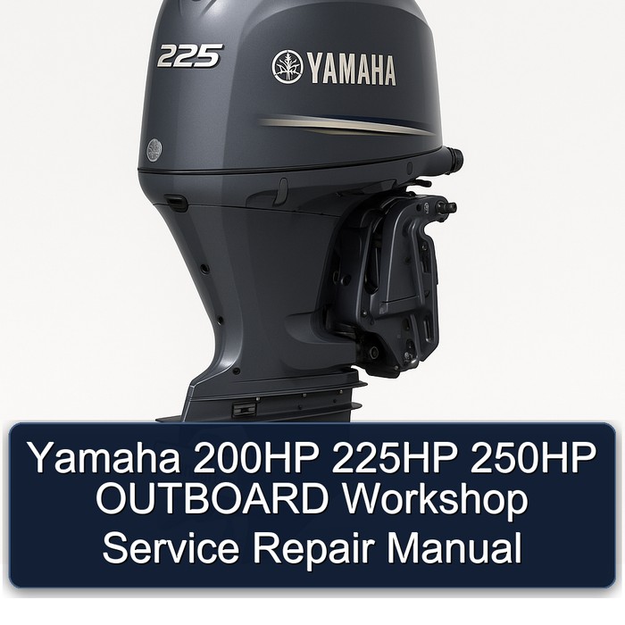 Yamaha 200HP 225HP 250HP OUTBOARD Workshop Service Repair Manual