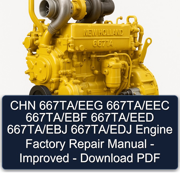 CHN 667TA/EEG 667TA/EEC 667TA/EBF 667TA/EED 667TA/EBJ 667TA/EDJ Engine Factory Repair Manual - Improved - Download PDF
