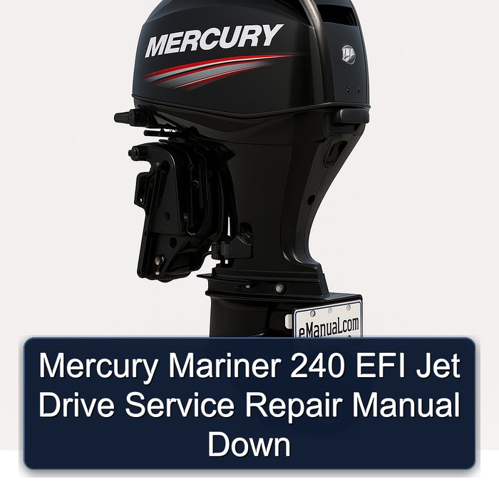 Mercury Mariner 240 EFI Jet Drive Service Repair Manual Down