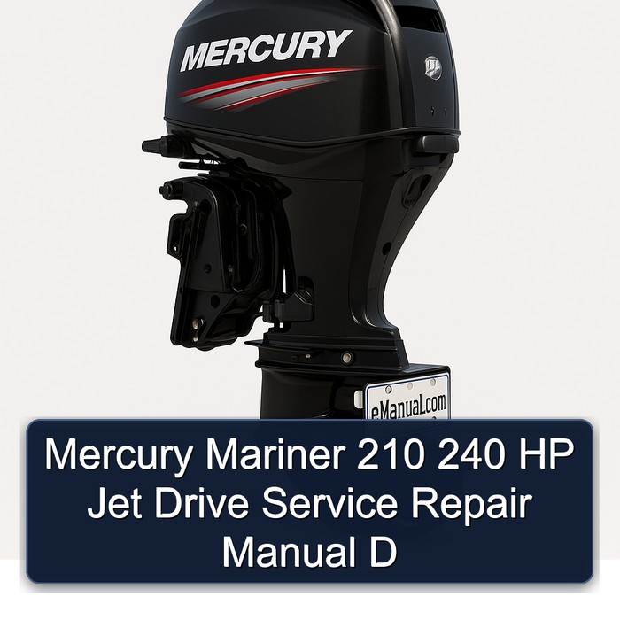 Mercury Mariner 210 240 HP Jet Drive Service Repair Manual D