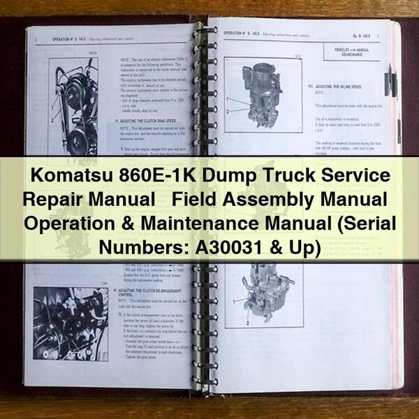 Komatsu 860E-1K Dump Truck Service Repair Manual, Field Assembly Manual, and Operation & Maintenance Manual (Serial Numbers: A30031 and Up)